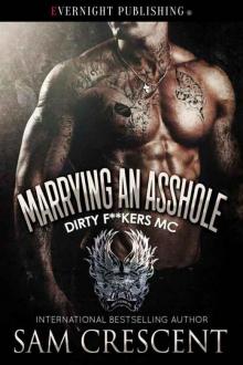 Marrying an Asshole (Dirty Fuckers MC #3) Marrying an Asshole (Dirty Fuckers MC #3)