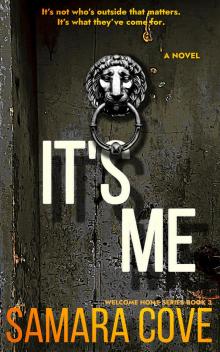 It's Me: A chilling psychological thriller packed with dark secrets, shocking revelations, and twists you’ll never predict. (WELCOME HOME Book 3)