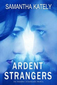 Ardent Strangers_An Ardent Strangers novel