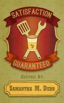 Satisfaction Guaranteed Satisfaction Guaranteed