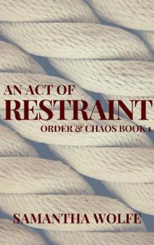 An Act of Restraint: Order & Chaos Book 1