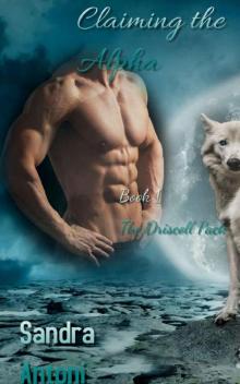 Claiming the Alpha: Book 1 The Driscoll Pack