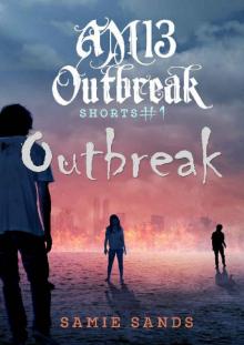AM13 Outbreak Shorts (Book 1): Outbreak AM13 Outbreak Shorts (Book 1): Outbreak