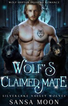 Wolf’s Claimed Mate: Wolf Shifter Pretend Romance (Silverlake Valley Wolves Book 3)