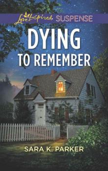 Dying To Remember (Love Inspired Suspense) Dying To Remember (Love Inspired Suspense)