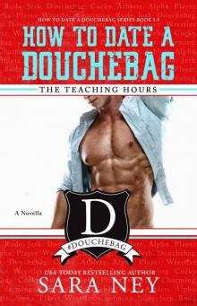 The Teaching Hours: A Novella (How to Date a Douchebag Book 6) The Teaching Hours: A Novella (How to Date a Douchebag Book 6)