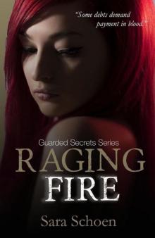 Raging Fire (Guarded Secrets Book 4) Raging Fire (Guarded Secrets Book 4)