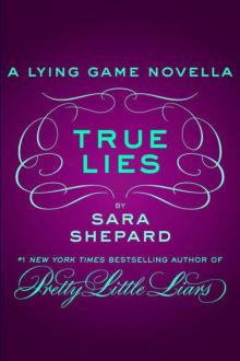 True Lies: A Lying Game Novella True Lies: A Lying Game Novella