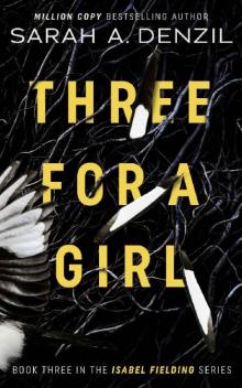 Three For A Girl (Isabel Fielding Book 3) Three For A Girl (Isabel Fielding Book 3)