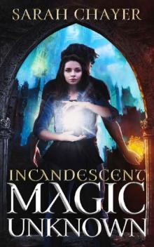 Incandescent: Magic Unknown Incandescent: Magic Unknown