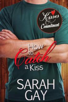 How to Catch a Kiss (Kisses & Commitment) How to Catch a Kiss (Kisses & Commitment)