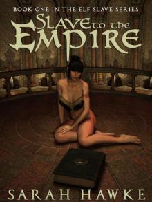 Slave to the Empire (Elf Slave #1) Slave to the Empire (Elf Slave #1)