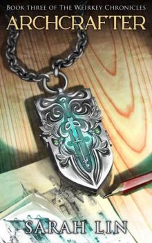 Archcrafter (The Weirkey Chronicles Book 3) Archcrafter (The Weirkey Chronicles Book 3)