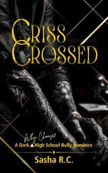 CrissCrossed: A Dark High School Bully Romance CrissCrossed: A Dark High School Bully Romance