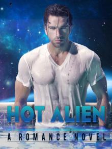 Alien Romance: Hot Alien (Alien Abduction Romance, Science Fiction Romance, Space Romance, Fantasy Romance) (Alien Fantasy Abduction Science Fiction Space Romance) Alien Romance: Hot Alien (Alien Abduction Romance, Science Fiction Romance, Space Romance, Fantasy Romance) (Alien Fantasy Abduction Science Fiction Space Romance)