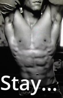 Stay... Stay...