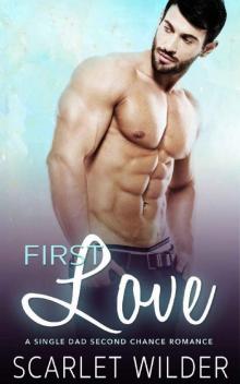 FIRST LOVE_A Single Dad Second Chance Romance