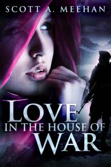 Love In The House Of War Love In The House Of War