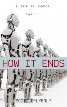 How It Ends: Part 1 - The Evaluation How It Ends: Part 1 - The Evaluation
