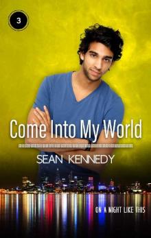 Come Into My World (On A Night Like This Book 3) Come Into My World (On A Night Like This Book 3)