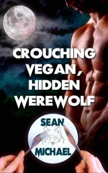 Crouching Vegan, Hidden Werewolf Crouching Vegan, Hidden Werewolf