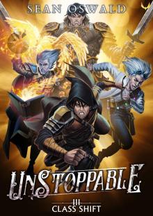 Unstoppable: A LitRPG Adventure (Class Shift Book 3)
