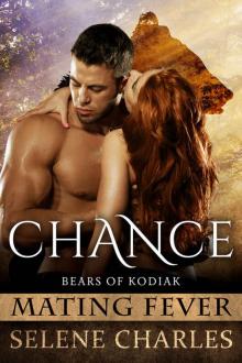 Chance: Mating Fever (Bears of Kodiak Book 1) Chance: Mating Fever (Bears of Kodiak Book 1)