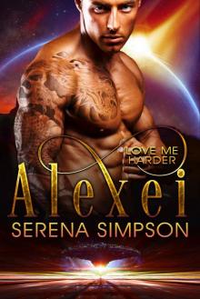 Alexei: Love Me Harder - Alien Paranormal Romance