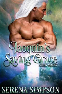 Joaquin's Saving Grace (Alien Mates Book Five 5) Joaquin's Saving Grace (Alien Mates Book Five 5)