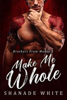 Make Me Whole (Brothers From Money #3)