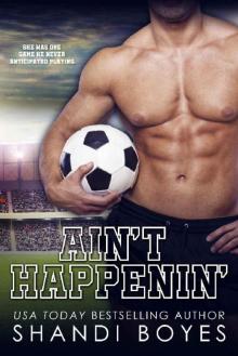 Ain't Happenin' (The Ballsy Boy Series Book 2) Ain't Happenin' (The Ballsy Boy Series Book 2)