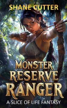 Monster Reserve Ranger: A Slice of Life Fantasy Monster Reserve Ranger: A Slice of Life Fantasy