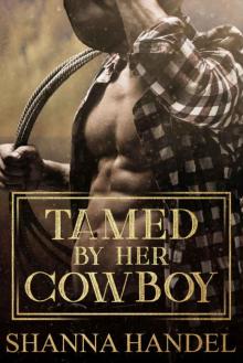 Tamed by Her Cowboy Tamed by Her Cowboy