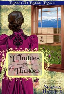 Thimbles and Thistles: (Sweet Historical Western Romance) (Baker City Brides Book 2) Thimbles and Thistles: (Sweet Historical Western Romance) (Baker City Brides Book 2)