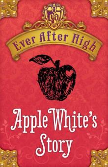 Ever After High: Apple White's Story Ever After High: Apple White's Story