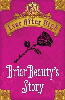 Ever After High: Briar Beauty's Story Ever After High: Briar Beauty's Story