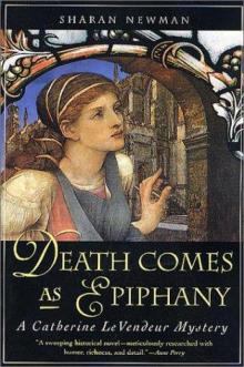 Death Comes As Epiphany: A Catherine LeVendeur Mystery Death Comes As Epiphany: A Catherine LeVendeur Mystery
