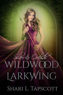Wildwood Larkwing (Silver and Orchids Book 3) Wildwood Larkwing (Silver and Orchids Book 3)