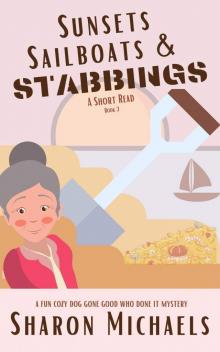 Sunsets, Sailboats & Stabbings: A Fun Cozy Dog Gone Good Who Done It Mystery (A Fun Cozy Dog Gone Good Who Done It Short Read Mystery Book 3)