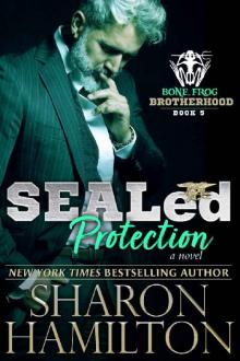 SEALed Protection (Bone Frog Brotherhood Book 5) SEALed Protection (Bone Frog Brotherhood Book 5)