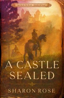 A Castle Sealed: Castle in the Wilde - Prequel Novella A Castle Sealed: Castle in the Wilde - Prequel Novella