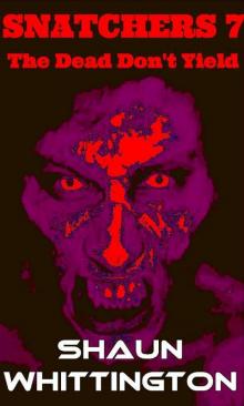 Snatchers (Book 7): The Dead Don't Yield Snatchers (Book 7): The Dead Don't Yield