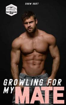 Growling For My Mate (Ash Mountain Pack Book 1) Growling For My Mate (Ash Mountain Pack Book 1)