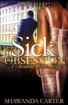 Sick Obsession: A Twisted Love Story Sick Obsession: A Twisted Love Story
