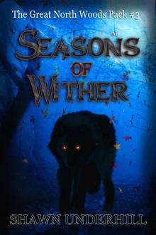 Seasons of Wither (The Great North Woods Pack Book 3) Seasons of Wither (The Great North Woods Pack Book 3)