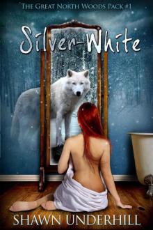 Silver-White (The Great North Woods Pack #1) Silver-White (The Great North Woods Pack #1)