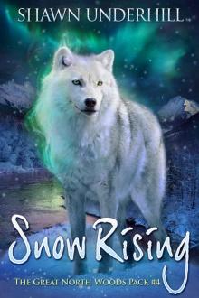 Snow Rising (The Great North Woods Pack Book 4) Snow Rising (The Great North Woods Pack Book 4)