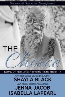 The Choice (Doms of Her Life: Heavenly Rising Book 1) The Choice (Doms of Her Life: Heavenly Rising Book 1)