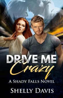 Drive Me Crazy (Shady Falls Book 3) Drive Me Crazy (Shady Falls Book 3)