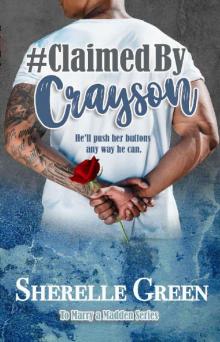 #Claimed by Crayson (To Marry a Madden #2) #Claimed by Crayson (To Marry a Madden #2)